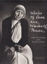 画像: Works of Love Are Works of Peace : Mother Teresa of Calcutta and the Missionaries of Charity　[洋書]