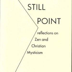 画像: The still point-reflections on Zen and Christian mysticism